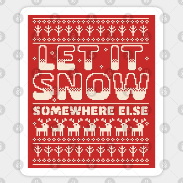 Let It Snow Somewhere Else Funny Sarcastic Ugly Christmas Sticker by OrangeMonkeyArt